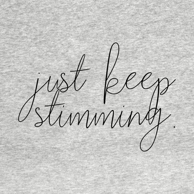 Just keep stimming by Modawear